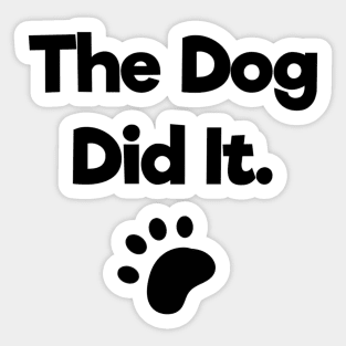 The dog did it Sticker